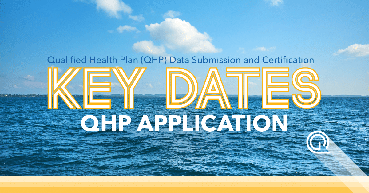 Qualified Health Plan Data Submission and Certification Key Dates