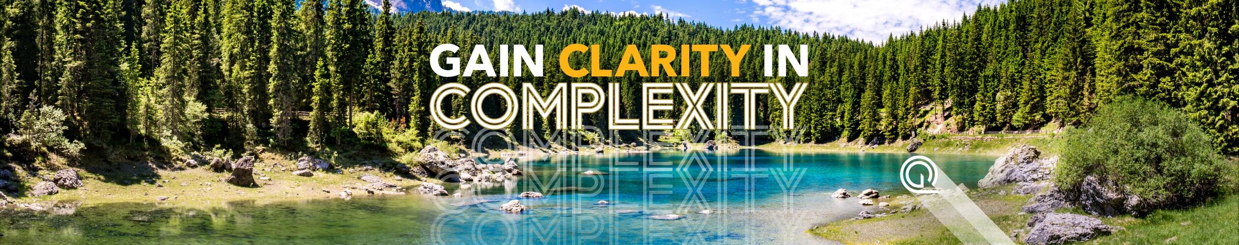 Gain Clarity in Complexity