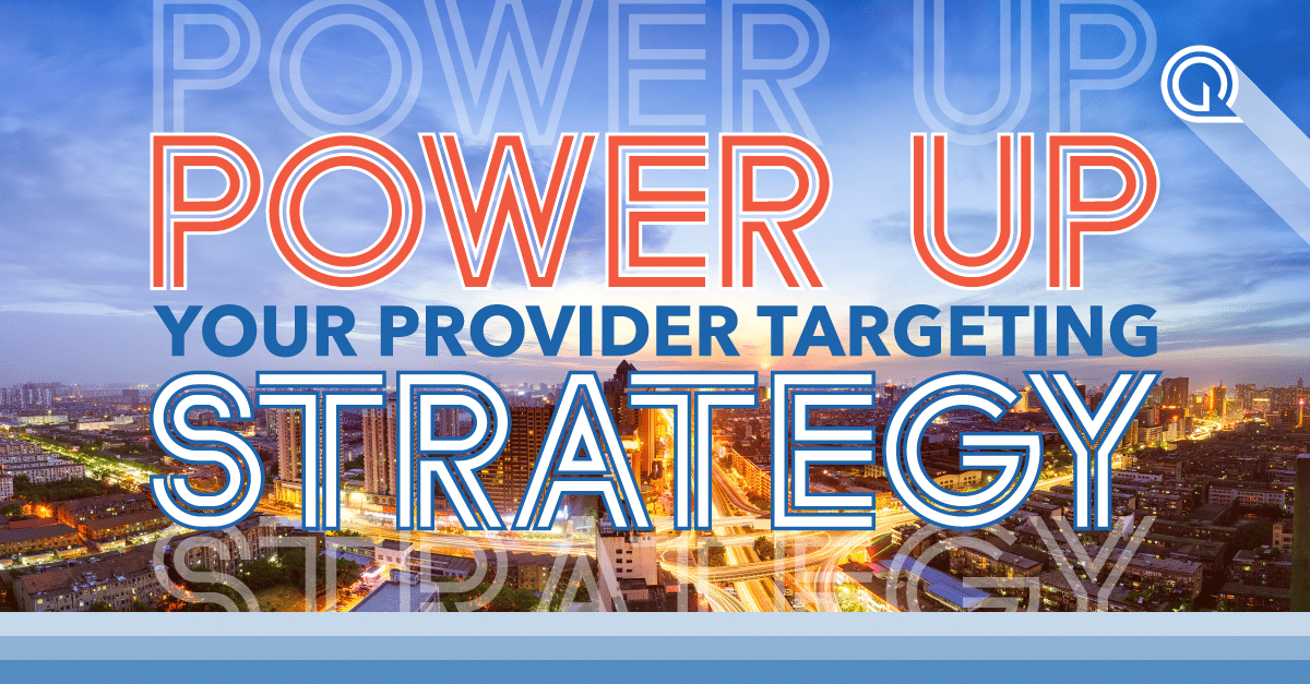 How to Power Up Your Provider Targeting Strategy