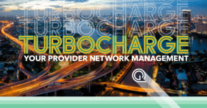 Turbocharge Your Provider Network Management Process