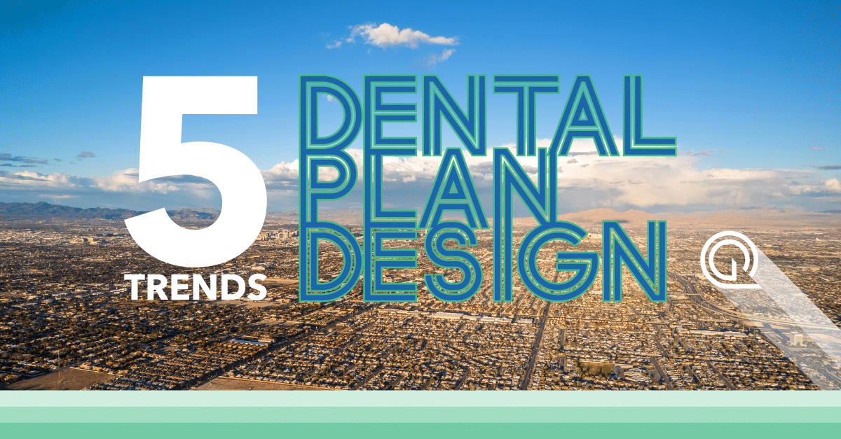 Learn about the five dental plan trends to watch. Read the blog to discover the latest happenings in the dental benefits industry.
