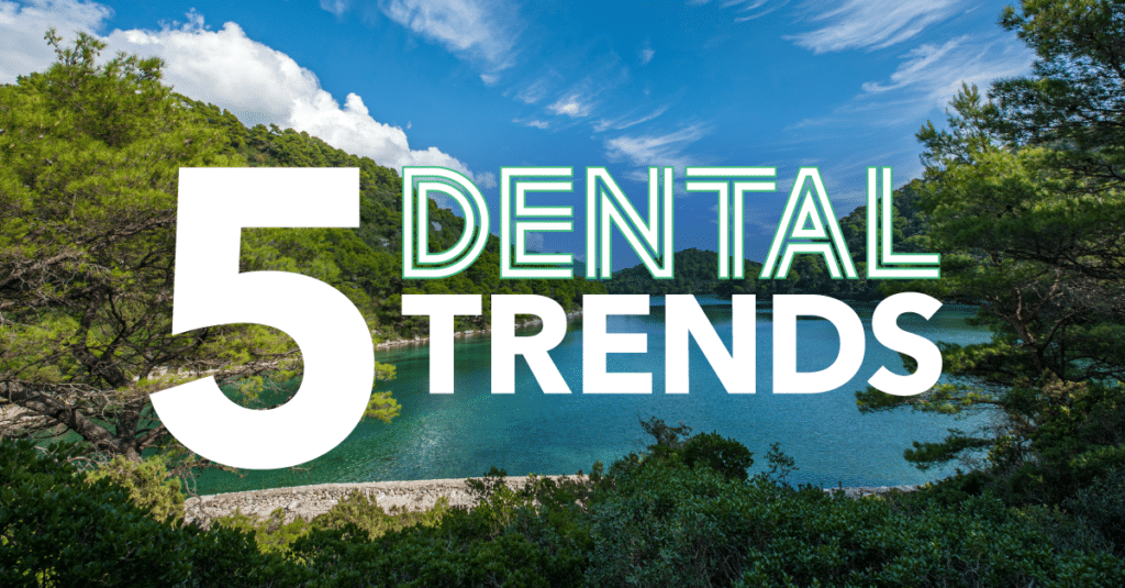 5 Dental Plan Trends to Watch for Dental Provider Networks in 2025
