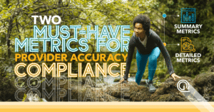 Two Must-Have Metrics for Provider Accuracy Compliance: Summary Metrics and Detailed Metrics | Quest Analytics
