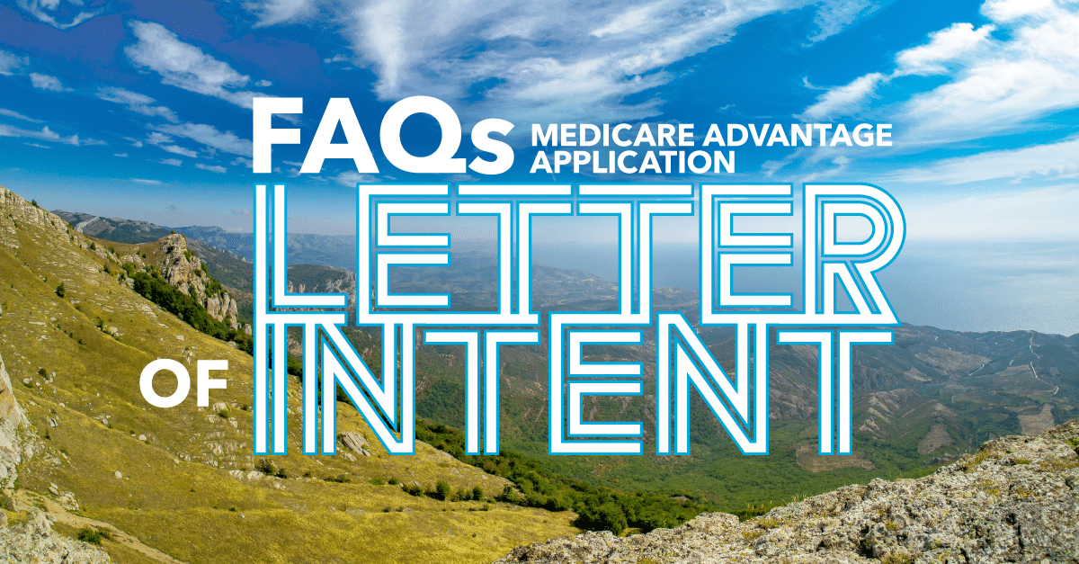 Frequently Asked Questions about Medicare Advantage Applications and How to Use Letters of Intent