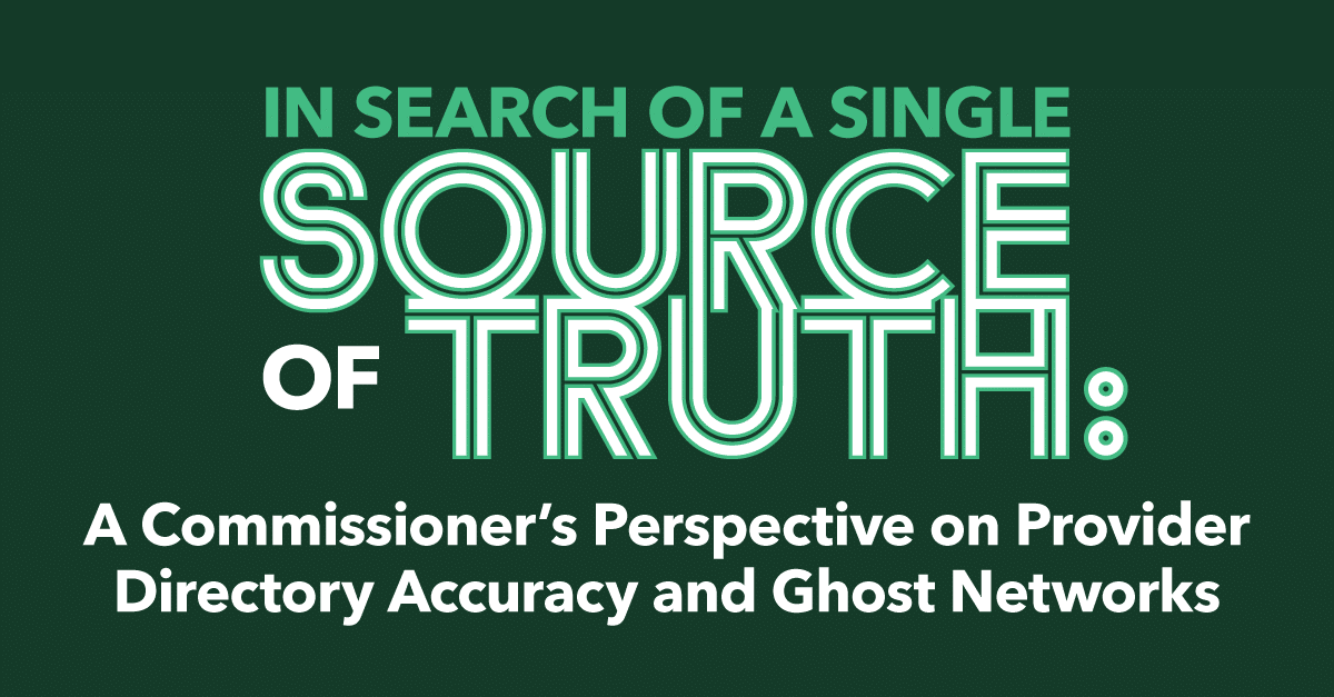 In Search of a Single Source of Truth: A Commissioner’s Perspective on Provider Directory Accuracy and Ghost Networks