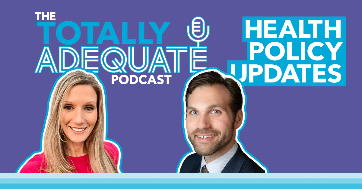 The Totally Adequate Podcast Health Policy Updates November 2024. Listen Now.