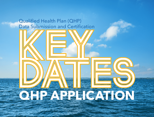 PROPOSED KEY DATES FOR QHP DATA SUBMISSION AND APPLICATION